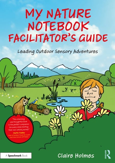 My Nature Notebook Facilitator’s Guide - Leading Outdoor Sensory Adventures