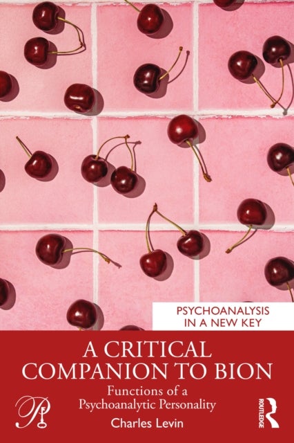A Critical Companion to Bion - Functions of a Psychoanalytic Personality