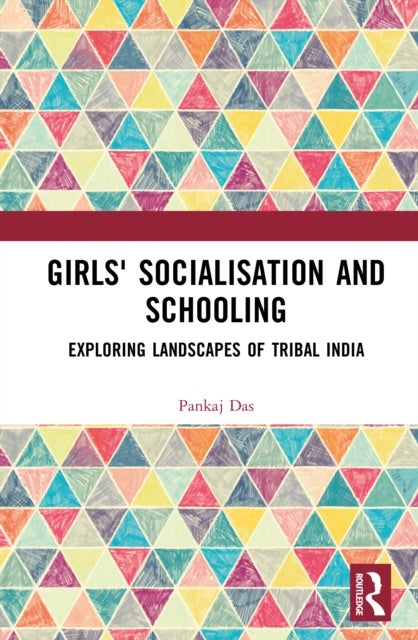 Girls' Socialisation and Schooling - Exploring Landscapes of Tribal India