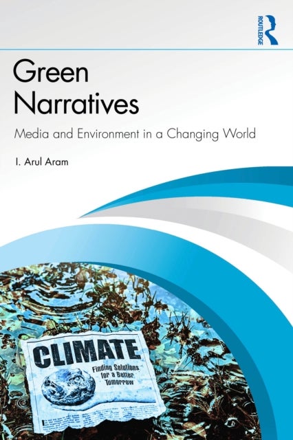 Green Narratives - Media and Environment in a Changing World