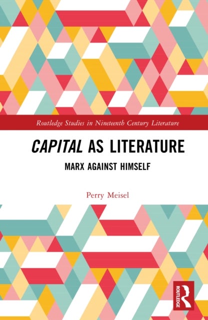 Capital as Literature - Marx Against Himself