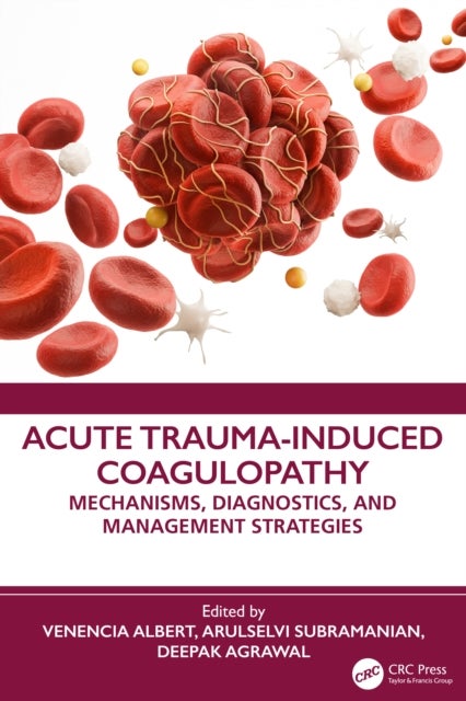 Acute Trauma-Induced Coagulopathy - Mechanisms, Diagnostics, and Management Strategies