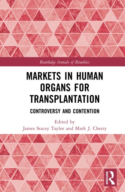 Markets in Human Organs for Transplantation - Controversy and Contention