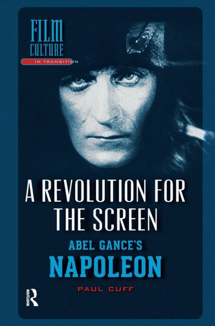 A Revolution for the Screen - Abel Gance's Napoleon