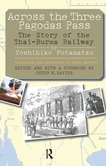 Across the Three Pagodas Pass - The Story of the Thai-Burma Railway