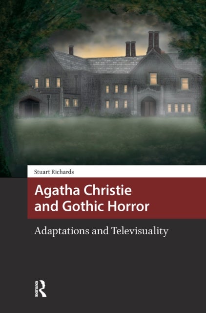 Agatha Christie and Gothic Horror - Adaptations and Televisuality