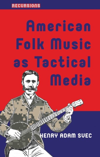American Folk Music as Tactical Media