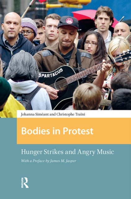 Bodies in Protest - Hunger Strikes and Angry Music