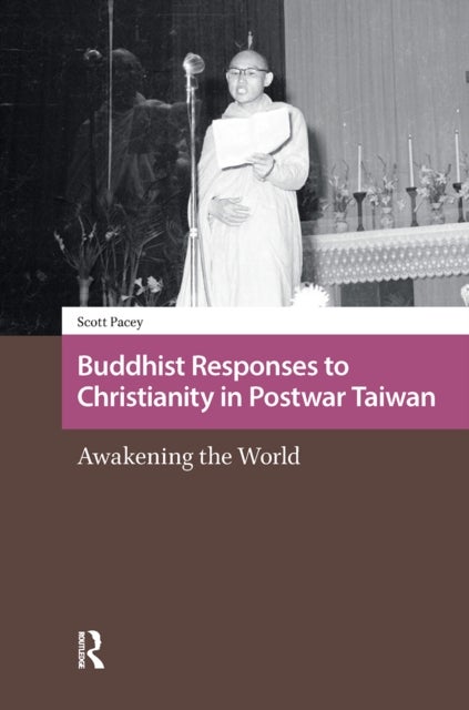 Buddhist Responses to Christianity in Postwar Taiwan - Awakening the World