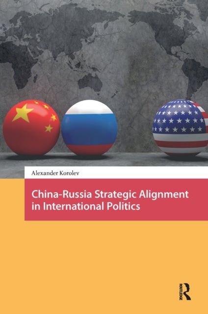 ChinaRussia Strategic Alignment in International Politics