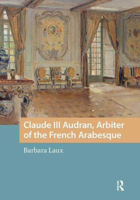 Claude III Audran, Arbiter of the French Arabesque