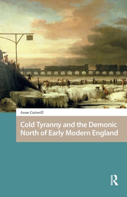 Cold Tyranny and the Demonic North of Early Modern England