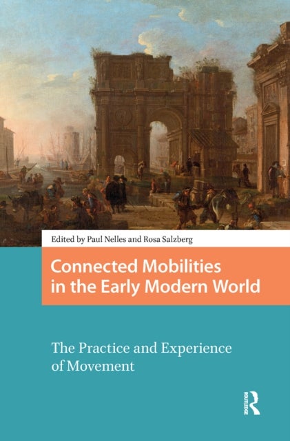 Connected Mobilities in the Early Modern World - The Practice and Experience of Movement
