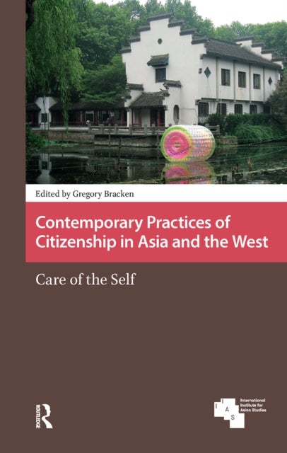 Contemporary Practices of Citizenship in Asia and the West - Care of the Self