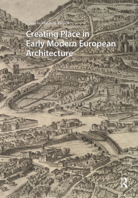 Creating Place in Early Modern European Architecture
