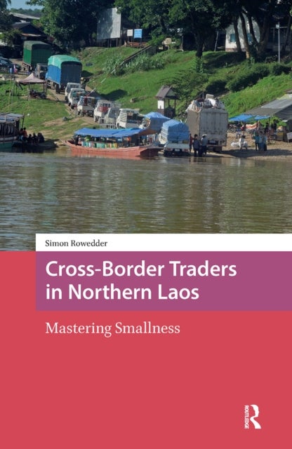 CrossBorder Traders in Northern Laos Mastering Smallness
