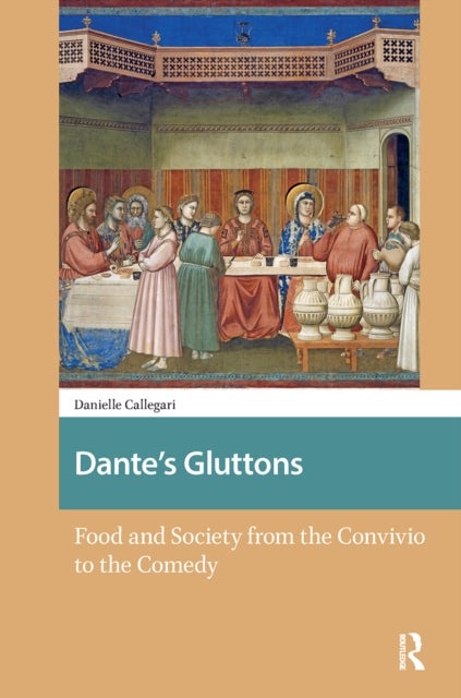 Dante's Gluttons - Food and Society from the Convivio to the Comedy