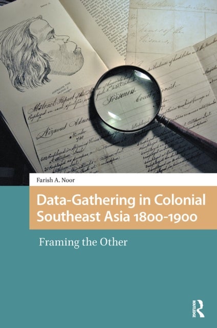 Data-Gathering in Colonial Southeast Asia 1800-1900 - Framing the Other