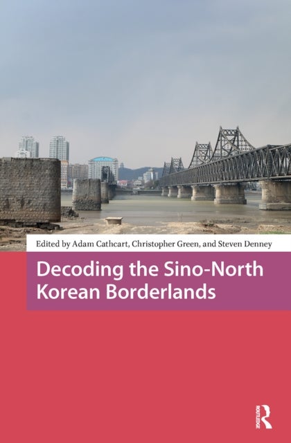 Decoding the Sino-North Korean Borderlands