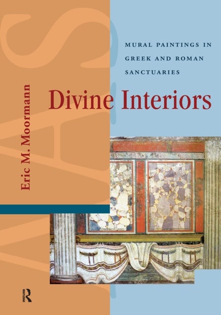 Divine Interiors - Mural Paintings in Greek and Roman Sanctuaries
