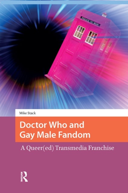 Doctor Who and Gay Male Fandom  A Queer(ed) Transmedia Franchise
