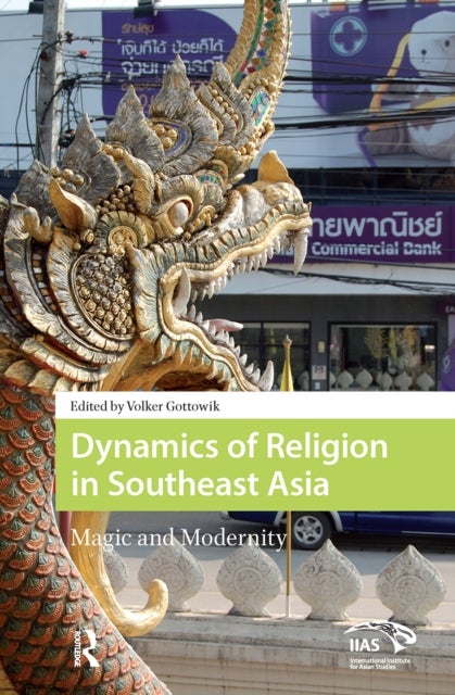 Dynamics of Religion in Southeast Asia - Magic and Modernity