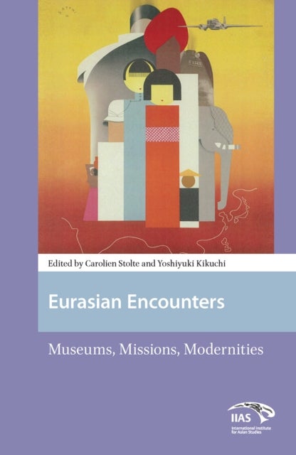 Eurasian Encounters - Museums, Missions, Modernities