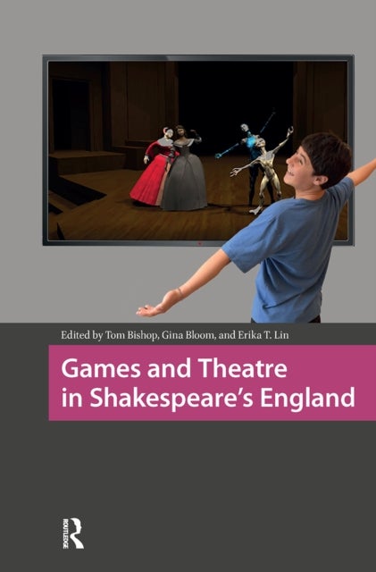 Games and Theatre in Shakespeare's England