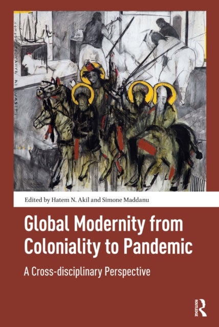 Global Modernity from Coloniality to Pandemic - A Cross-disciplinary Perspective