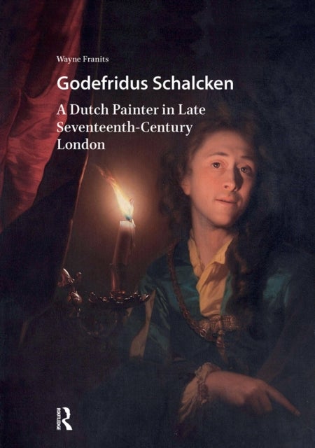 Godefridus Schalcken  A Dutch Painter in Late SeventeenthCentury London