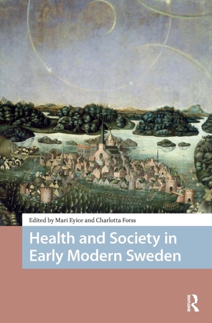 Health and Society in Early Modern Sweden