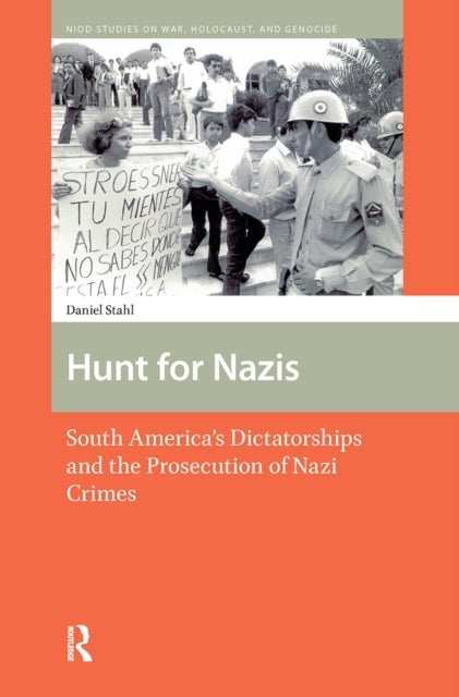 Hunt for Nazis - South America's Dictatorships and the Prosecution of Nazi Crimes