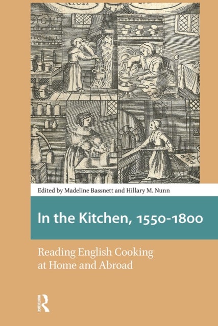 In the Kitchen, 1550-1800 - Reading English Cooking at Home and Abroad