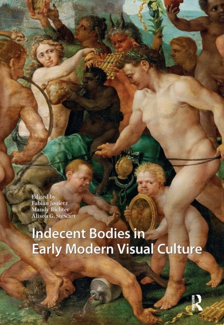 Indecent Bodies in Early Modern Visual Culture