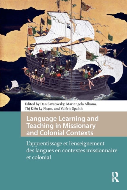 Language Learning and Teaching in Missionary and Colonial Contexts - L'apprentissage et l'enseignement des langues en contextes missionnaire et colonial