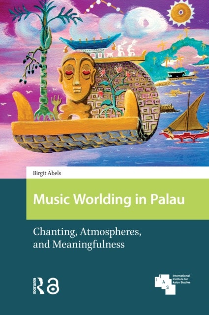 Music Worlding in Palau - Chanting, Atmospheres, and Meaningfulness