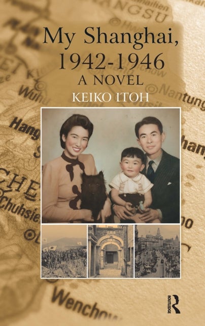 My Shanghai, 1942-1946 - A Novel