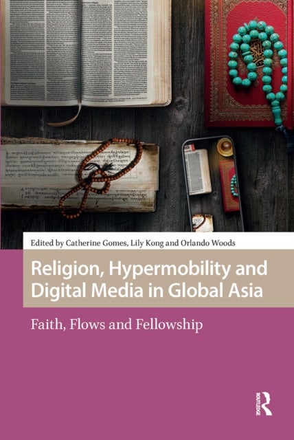 Religion, Hypermobility and Digital Media in Global Asia