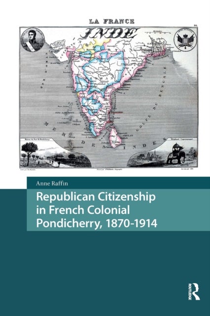 Republican Citizenship in French Colonial Pondicherry, 1870-1914