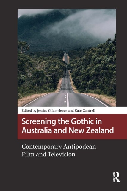 Screening the Gothic in Australia and New Zealand - Contemporary Antipodean Film and Television