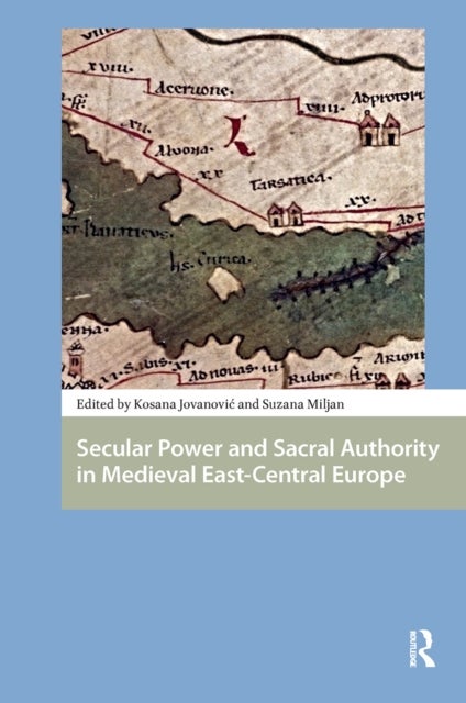 Secular Power and Sacral Authority in Medieval East-Central Europe