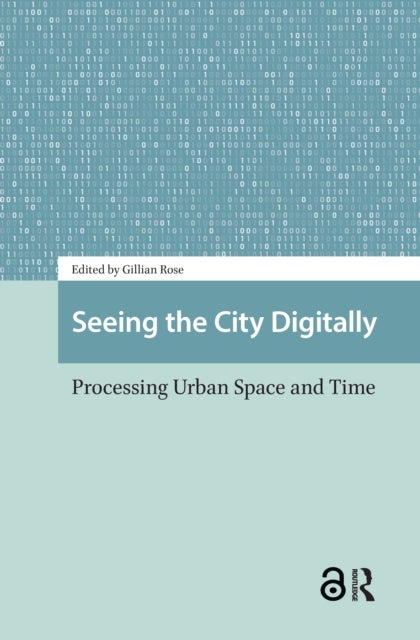 Seeing the City Digitally - Processing Urban Space and Time