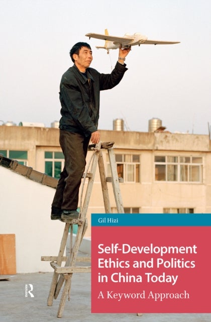 Self-Development Ethics and Politics in China Today - A Keyword Approach