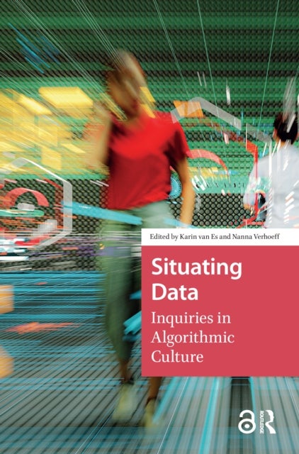 Situating Data - Inquiries in Algorithmic Culture