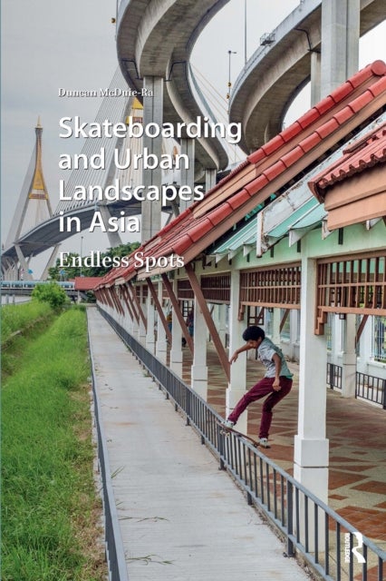 Skateboarding and Urban Landscapes in Asia - Endless Spots