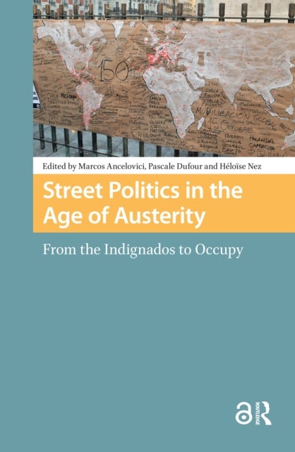 Street Politics in the Age of Austerity - From the Indignados to Occupy