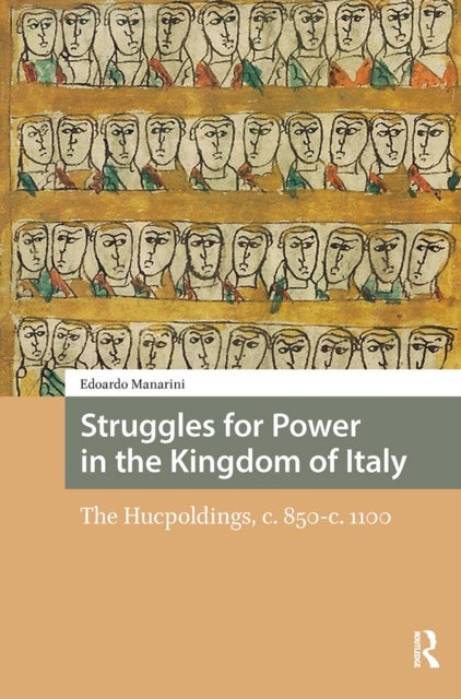 Struggles for Power in the Kingdom of Italy - The Hucpoldings, c. 850-c.1100