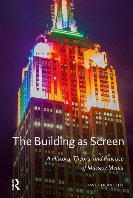 The Building as Screen - A History, Theory, and Practice of Massive Media