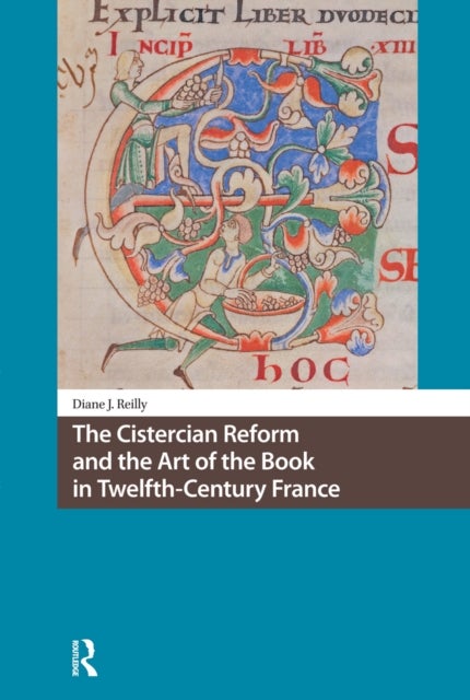 The Cistercian Reform and the Art of the Book in Twelfth-Century France