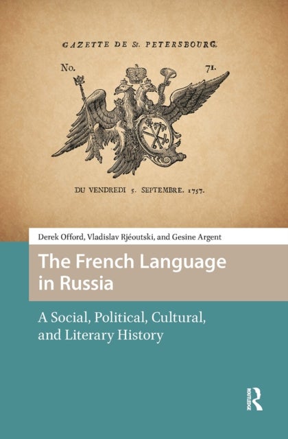 The French Language in Russia - A Social, Political, Cultural, and Literary History